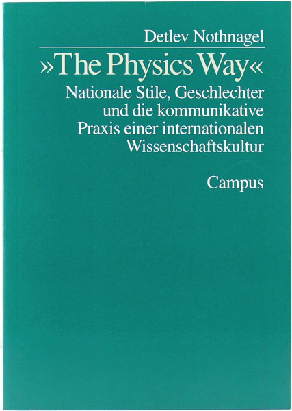»The Physics Way«: Nationale Stile, Geschlechter und die kommunikative Praxis einer internationalen Wissenschaftskultur