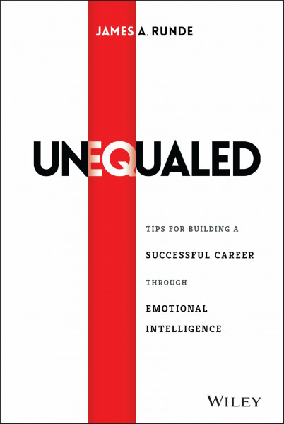 Unequaled: Tips for Building a Successful Career through Emotional Intelligence