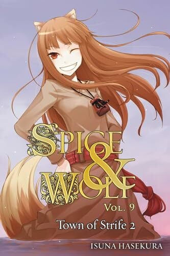 Spice and Wolf, Vol. 9 (light novel): The Town of Strife II (SPICE AND WOLF LIGHT NOVEL SC, Band 9) Spice and Wolf, Vol. 9 (light novel): The Town of Strife II (SPICE AND WOLF LIGHT NOVEL SC, Band 9)