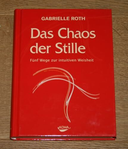 Das Chaos der Stille: Fünf Wege zur intuitiven Weisheit