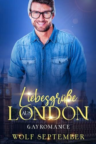 Liebesgrüße aus London: Gayromance (London-Reihe - Romantischer Liebesroman - Gayromance, Band 2)