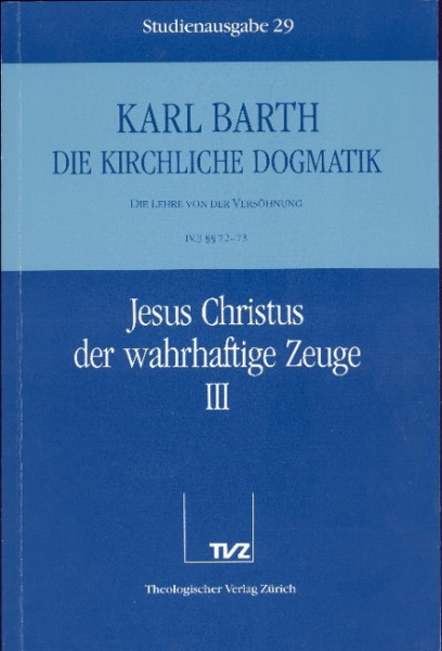 Kirchliche Dogmatik Bd. 29 - Jesus Christus, der wahrhaftige Zeuge III