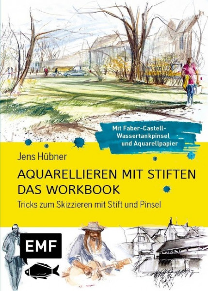 Aquarellieren mit Stiften - Das Workbook: Tricks zum Skizzieren mit Stift und Pinsel