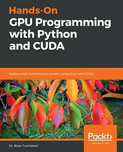 Hands-On GPU Programming with Python and CUDA: Explore high-performance parallel computing with CUDA (English Edition)
