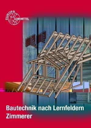 Bautechnik nach Lernfeldern Zimmerer