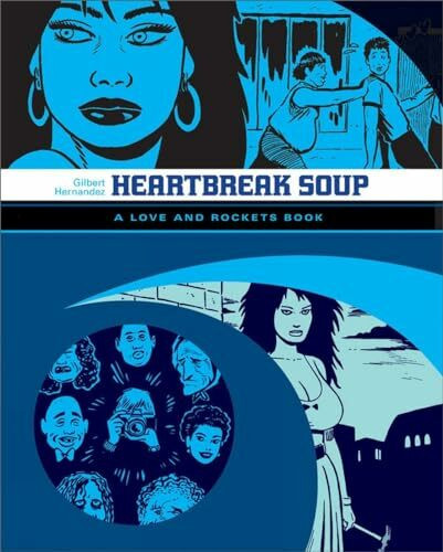 Heartbreak Soup: A Love and Rockets Book (LOVE & ROCKETS LIBRARY GILBERT GN)