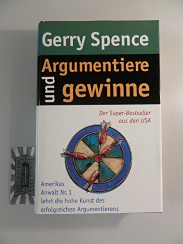 Argumentiere und gewinne: Amerikas Anwalt Nr. 1 lehrt die hohe Kunst des erfolgreichen Argumentierens