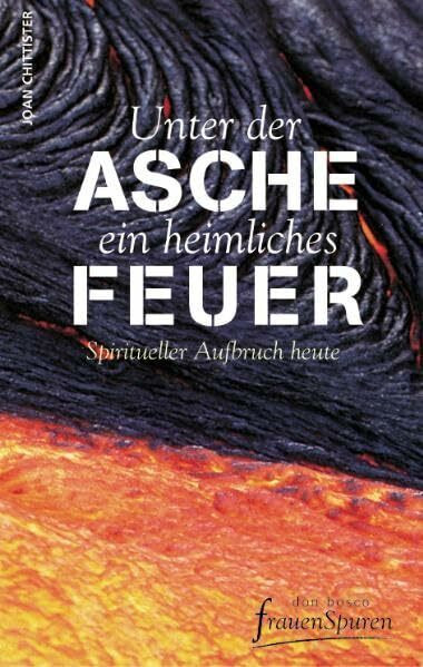 Unter der Asche ein heimliches Feuer: Spiritueller Aufbruch heute