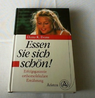 Essen Sie sich schön. Erfolgsgarantie orthomolekulare Ernährung