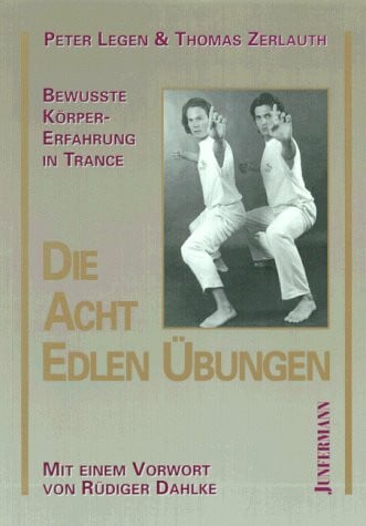 Die Acht Edlen Übungen: Bewusste Körpererfahrung in Trance