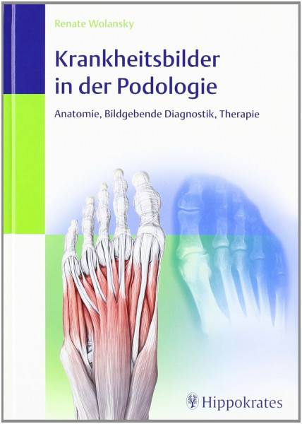 Krankheitsbilder in der Podologie: Anatomie, Bildgebende Diagnostik, Therapie