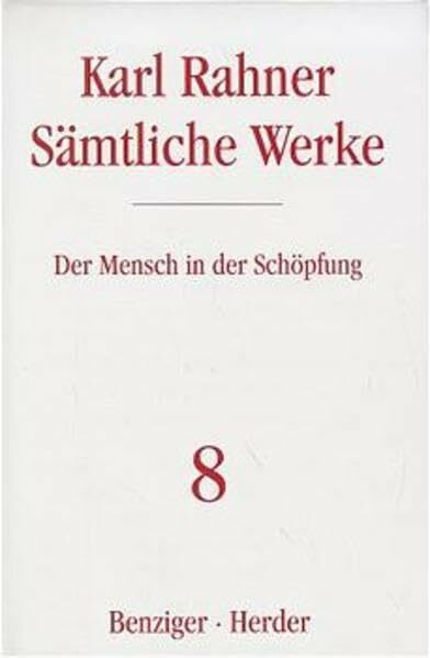 Karl Rahner - Sämtliche Werke: Der Mensch in der Schöpfung: Bearb. v. Karl-Heinz Neufeld