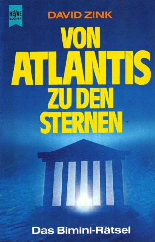 Von Atlantis zu den Sternen. Das Bimini- Rätsel