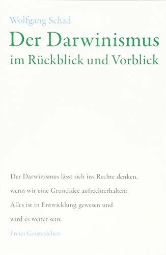 Der Darwinismus im Rückblick und Vorblick: Was den Menschen zum Menschen machte (Anthroposophie und Naturwissenschaft)