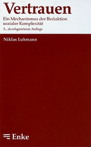 Vertrauen. Ein Mechanismus der Reduktion sozialer Komplexität
