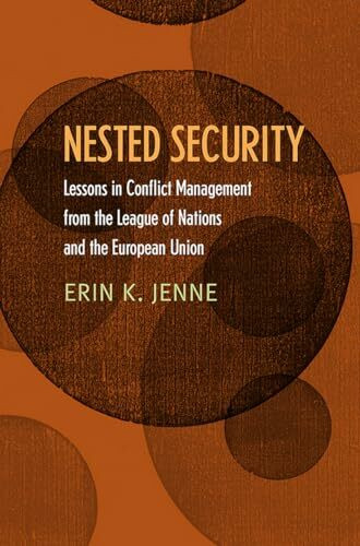 Nested Security: Lessons in Conflict Management from the League of Nations and the European Union
