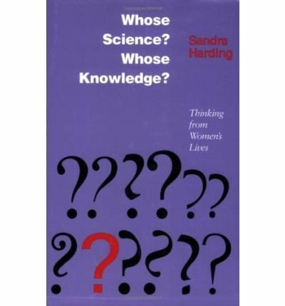 Whose Science?: Whose Knowledge?: Thinking from Women's Lives