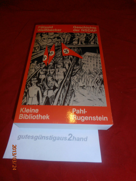 Geschichte der NSDAP 1920 - 1945. Eine Gesamtdarstellung.