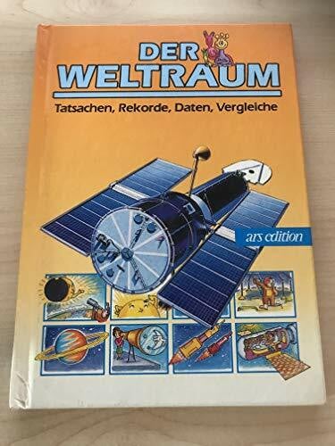 Der Weltraum (Tatsachen, Rekorde, Daten, Vergleiche)