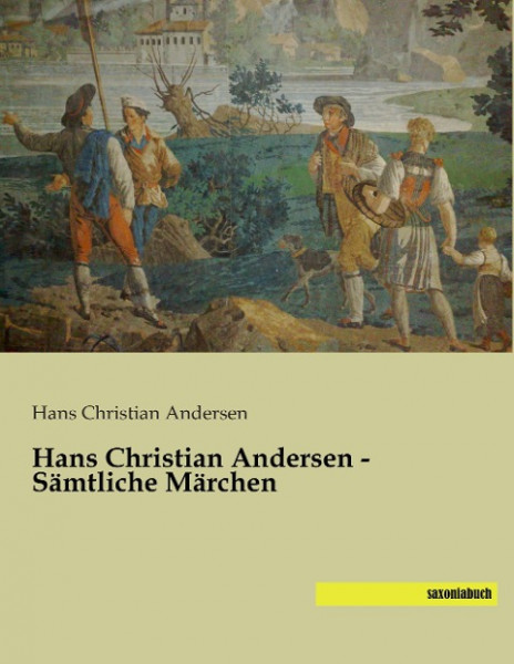 Hans Christian Andersen - Sämtliche Märchen