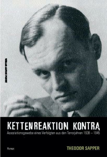 Kettenreaktion Kontra: Assoziationsgewebe eines Verfolgten aus den Terrorjahren 1938-1944