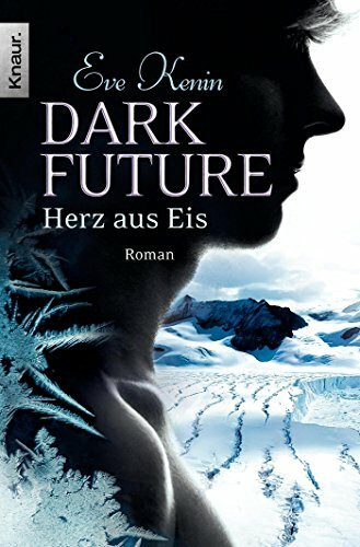 Dark Future: Herz aus Eis: Roman (Die Dark-Future-Reihe, Band 1)