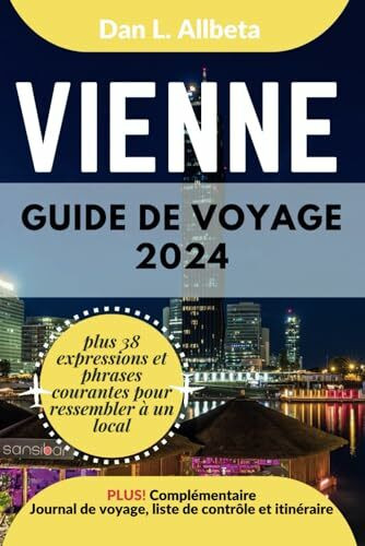 VIENNE Guide de voyage 2024: Pour les couples et les voyageurs seuls souhaitant découvrir des monuments emblématiques et des attractions ... (Guide de voyage de poche facile à utiliser)