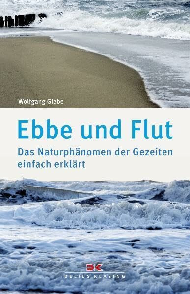 Ebbe und Flut: Das Naturphänomen der Gezeiten einfach erklärt