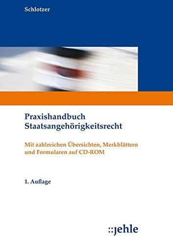 Praxishandbuch Staatsangehörigkeitsrecht: Mit zahlreichen Übersichten, Merkblättern und Formularen auf CD-ROM