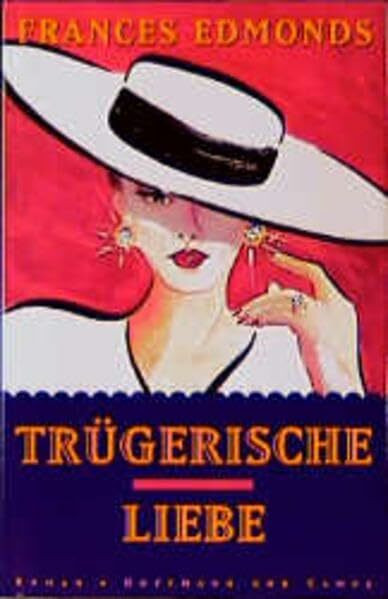 Trügerische Liebe: Roman
