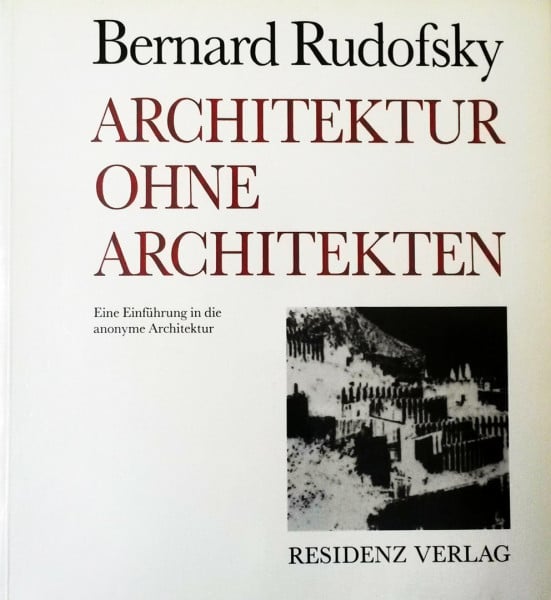 Architektur ohne Architekten. Eine Einführung in die anonyme Architektur