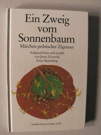 Ein Zweig vom Sonnenbaum. Märchen polnischer Zigeuner. Erste Sammlung
