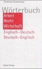 Wörterbuch Arbeit, Recht, Wirtschaft: Englisch-Deutsch /Deutsch-Englisch