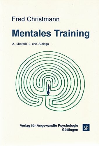 Mentales Training: Anwendungen in Psychotherapie, Beratung, Supervision und Selbsthilfe