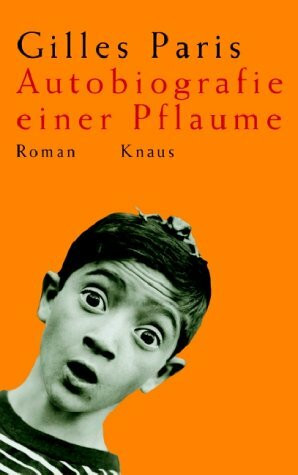 Autobiografie einer Pflaume: Roman