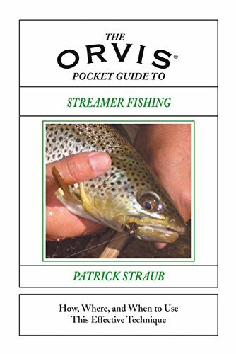 The Orvis Pocket Guide To Streamer Fishing: How, Where, And When To Use This Effective Technique: How, Where, and When to Use This Effective and Often Overlooked Technique