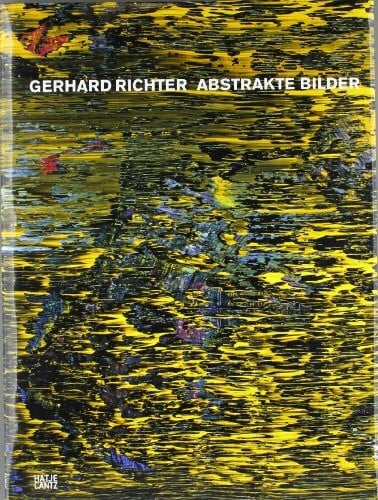 Gerhard Richter: Abstrakte Bilder: Katalog zur Ausstellung im Museum Ludwig, Köln, 2008/2009 und im Haus der Kunst, München, 2009