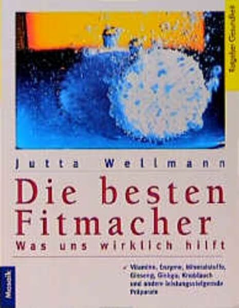 Die besten Fitmacher - Pillen, die wirklich helfen (Mosaik Ratgeber - Ratgeber Fit & Schön)