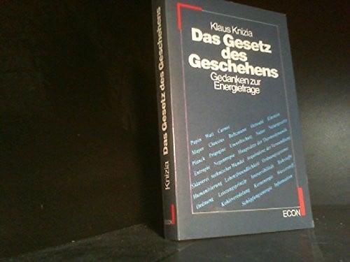 Das Gesetz des Geschehens. Gedanken zur Energiefrage