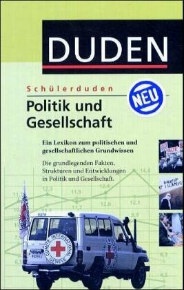 (Duden) Schülerduden, Politik und Gesellschaft: Ein Lexikon zum politischen und gesellschaftlichen Grundwissen