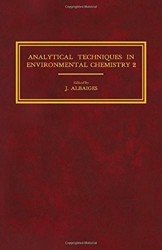 Analytical Techniques in Environmental Chemistry-2: Proceedings of the Second International Congress, Barcelona, Spain, November 1981 (Analytical ... International Congress Proceedings)
