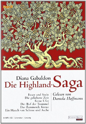 Die Highland-Saga: Band 1 bis 6 - Feuer und Stein, Die geliehene Zeit, Ferne Ufer, Der Ruf der Trommel, Das flammende Kreuz, Ein Hauch von Schnee und ... Hauch von Schnee und Asche. Gekürzte Lesungen