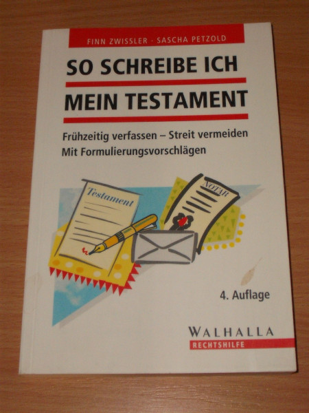 So schreibe ich mein Testament: Frühzeitig verfassen - Streit vermeiden; Mit Formulierungsvorschlägen; Walhalla Rechtshilfen