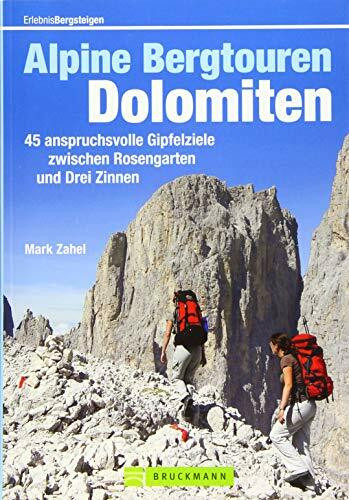 Alpine Bergtouren Dolomiten: 50 anspruchsvolle Gipfelziele zwischen Rosengarten und Drei Zinnen