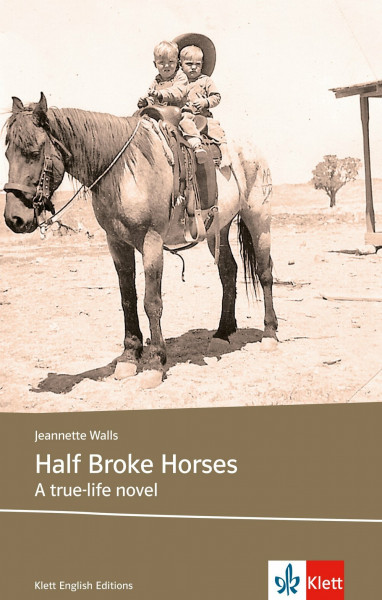 Half Broke Horses: Schulausgabe für das Niveau B2, ab dem 6. Lernjahr. Ungekürzter englischer Originaltext mit Annotationen (Klett English Editions)
