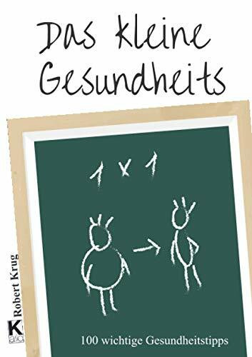 Das kleine Gesundheits 1x1: 100 wichtige Gesundheitstipps