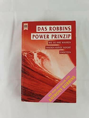Das Robbins Power Prinzip. Wie Sie Ihre wahren inneren Kräfte sofort einsetzen