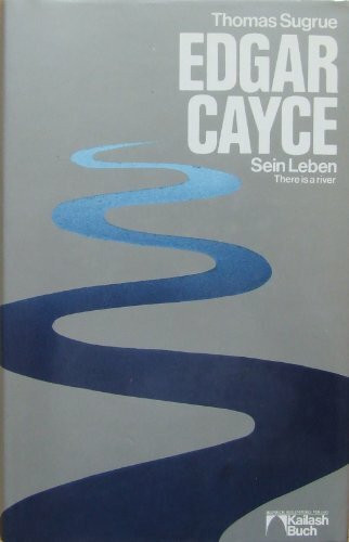 Edgar Cayce. Die Geschichte eines schicksalhaften Lebens