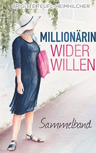 Millionärin wider Willen: Sammelband Millionärin wider Willen: Sammelband