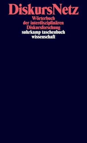 DiskursNetz: Wörterbuch der interdisziplinären Diskursforschung (suhrkamp taschenbuch wissenschaft)